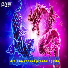 dra ana raquel proctologista